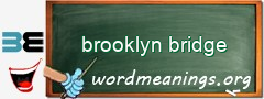 WordMeaning blackboard for brooklyn bridge